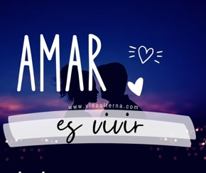 Amar es vivir