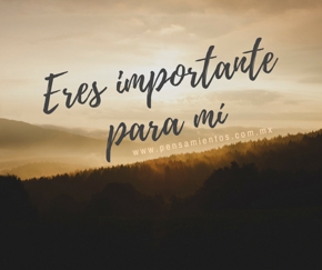 Eres importante para mí