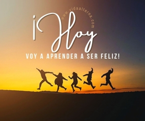 Hoy voy a aprender a ser feliz!