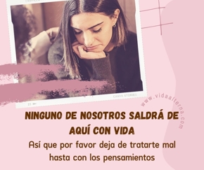 Ninguno de nosotros saldrá de aquí con vida