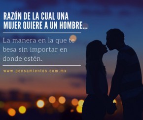 Razones de las cuales una mujer quiere a un hombre