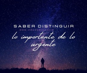 Saber distinguir lo importante de lo urgente