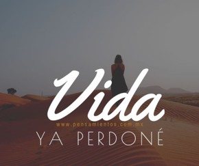 Vida (Ya perdoné)